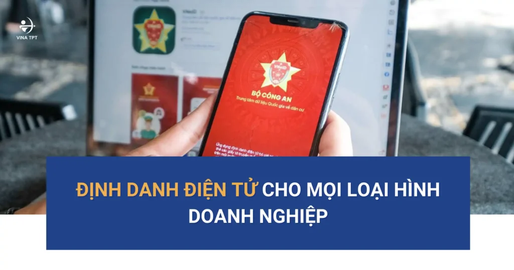 ĐỊNH DANH ĐIỆN TỬ CHO MỌI LOẠI HÌNH DOANH NGHIỆP