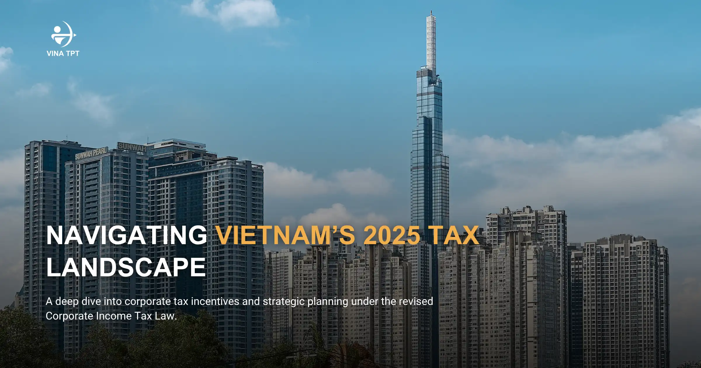 Overview of corporate tax incentives in Vietnam 2025 under the new CIT Law