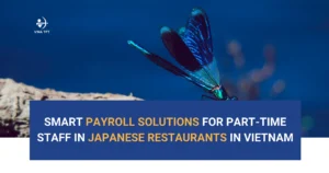 Smart Payroll Solutions for Part-Time Staff in Japanese Restaurants in Vietnam-VTPT