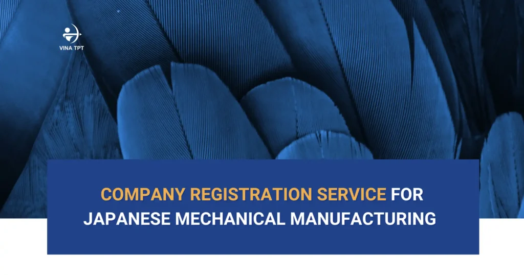 Dịch vụ đăng ký công ty cho ngành sản xuất cơ khí Nhật Bản