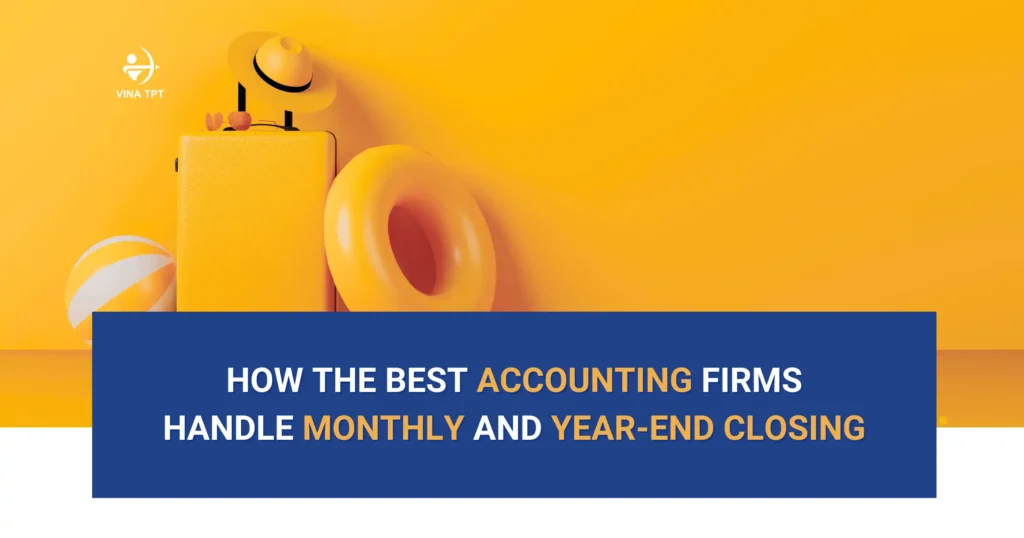How-the-Best-Accounting-Firms-Handle-Monthly-and-Year-End-Closing-VTPT