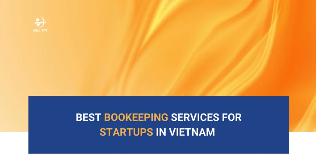 Best-Bookeeping-Services-for-Startups-in-Vietnam-Vina-TPT