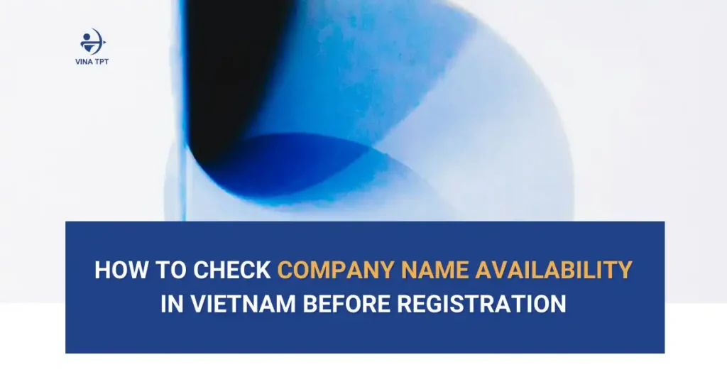 How to Check Company Name Availability in Vietnam Before Registration