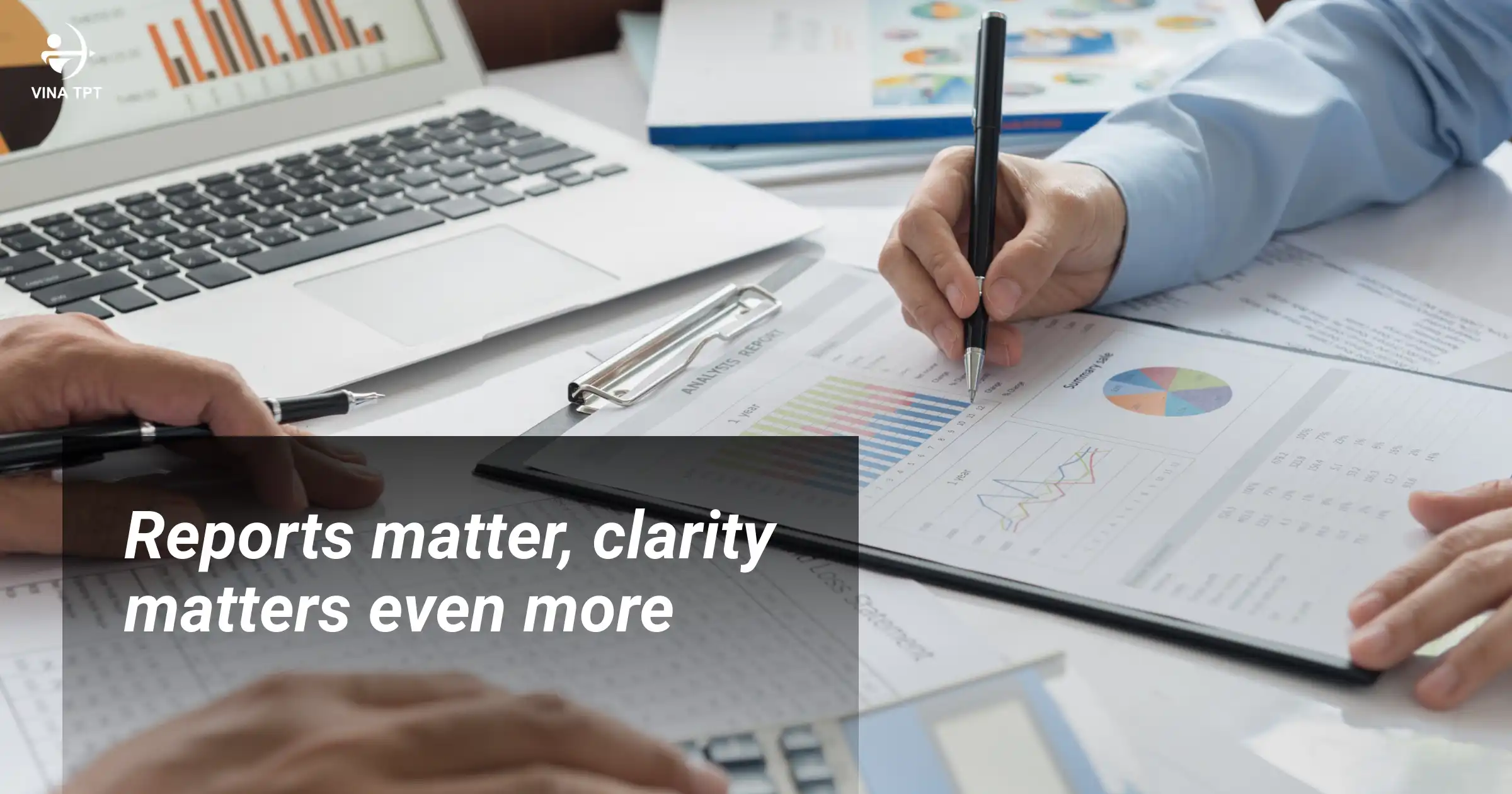 Reports matter, clarity matters even more