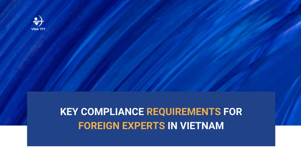 Vietnam Work Permit & Tax Compliance for Foreign Experts-Vina TPT
