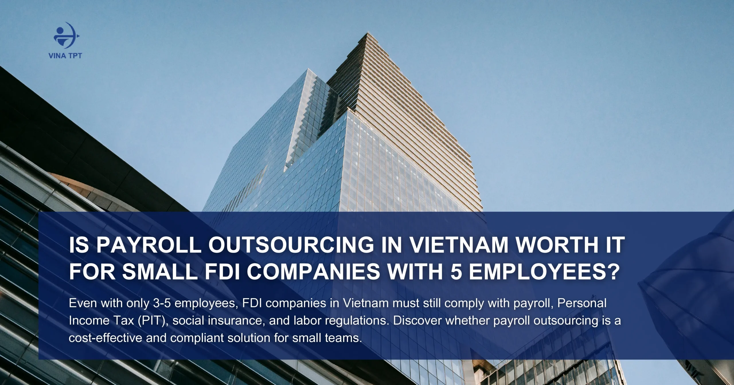 is-payroll-outsourcing-in-vietnam-worth-it-for-small-fdi-companies-with-5-employees