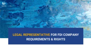 legal-representative-for-fdi-company-in-vietnam-requirements-rights