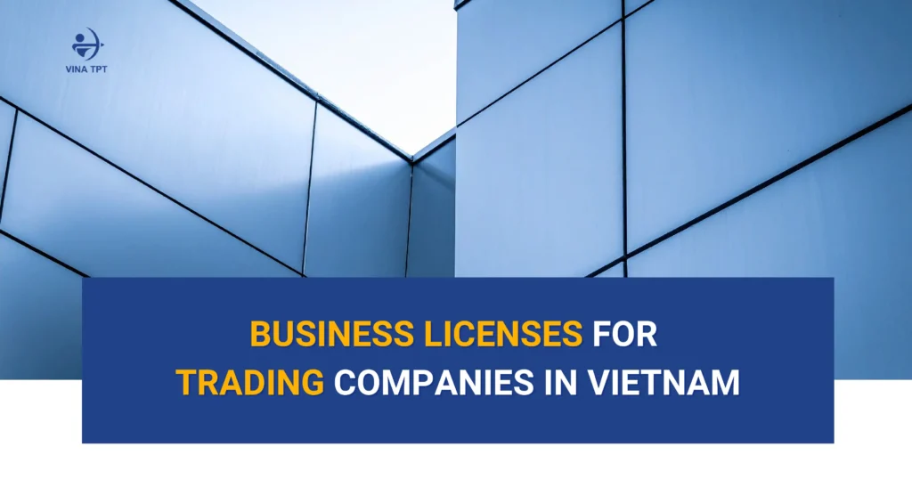 business-licenses-for-trading-company-in-vietnam
