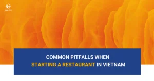 common-pitfalls-when-starting-a-restaurant-in-vietnam