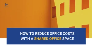 How to Reduce Office Costs with a Shared Office Space
