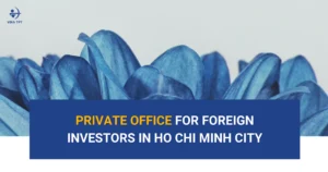 Private-Office-for-Foreign-Investors-in-Vietnam