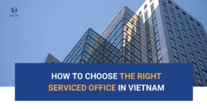 how-to-choose-the-right-serviced-office-in-vietnam