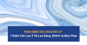 Nghị định 283_2026 - 7 điểm doanh nghiệp cần lưu ý