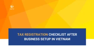 checklist-tax-registration-requirements-after-your-business-setup-vietnam